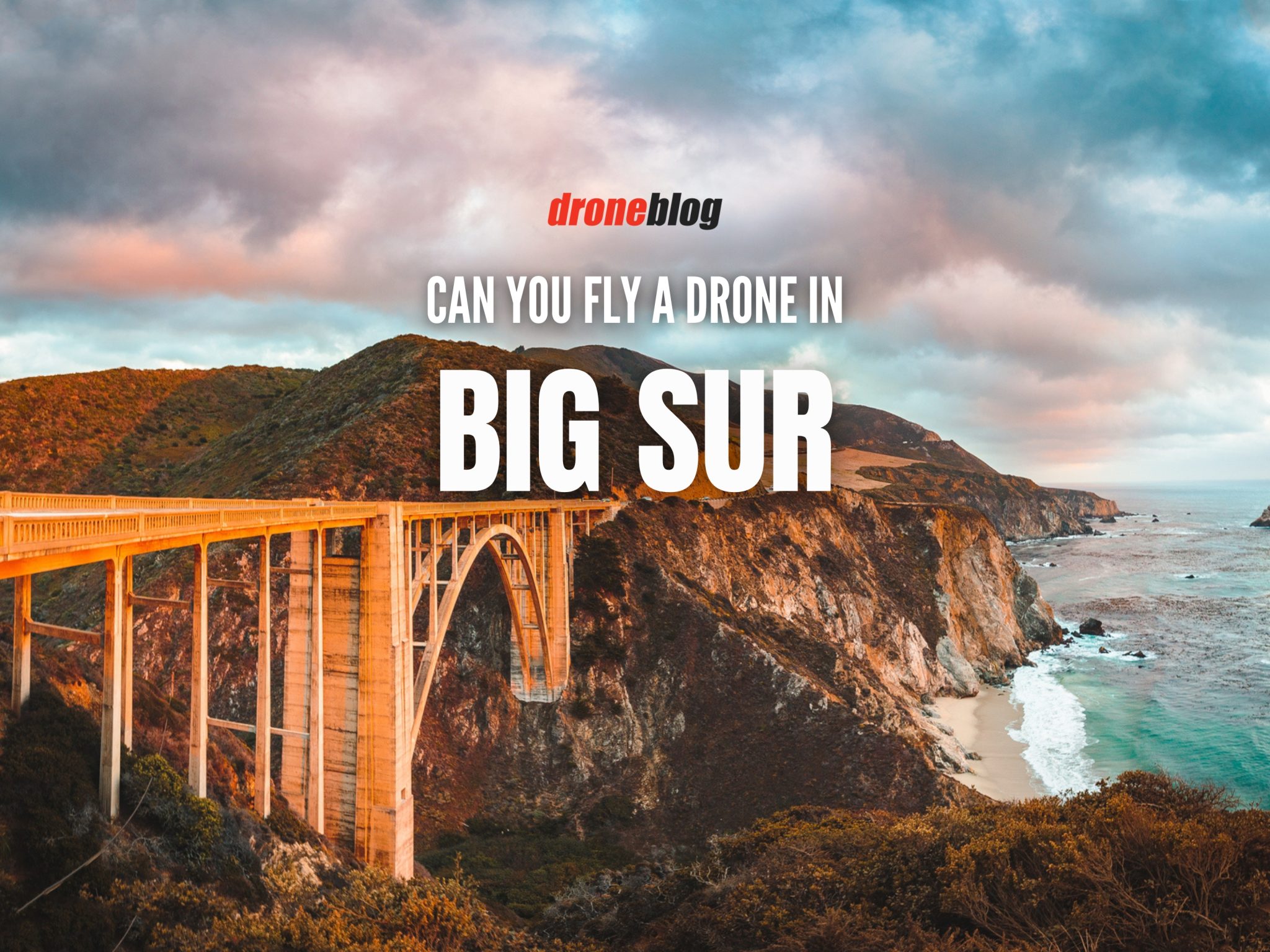 Can You Fly a Drone in Big Sur? Droneblog