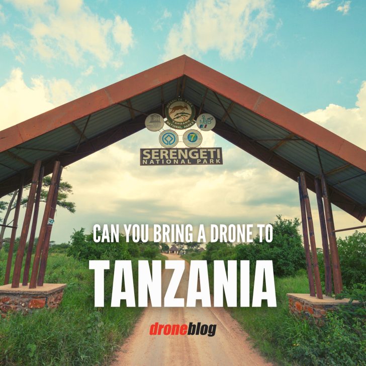 Can You Bring a Drone to Tanzania? Droneblog
