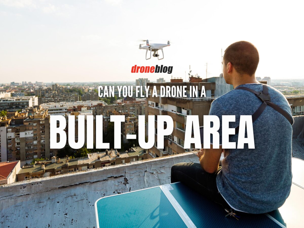 Can You Fly a Drone in a BuiltUp Area? Droneblog