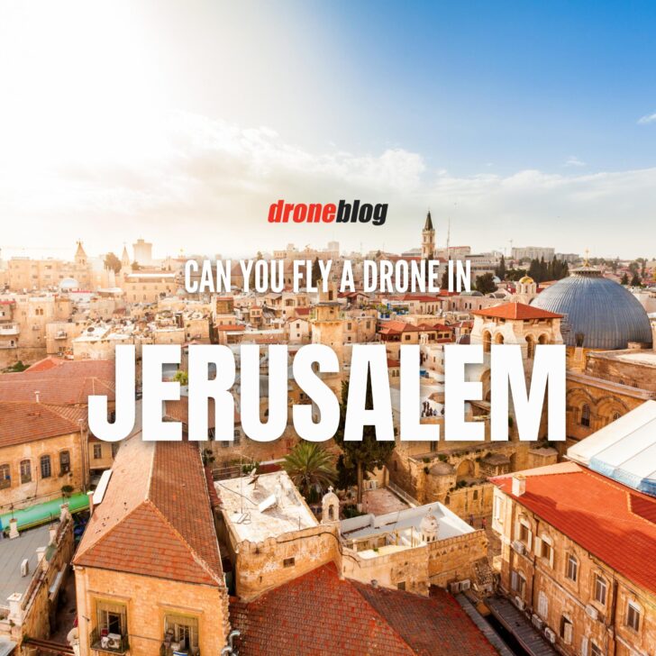 Can You Fly a Drone in Jerusalem? Droneblog
