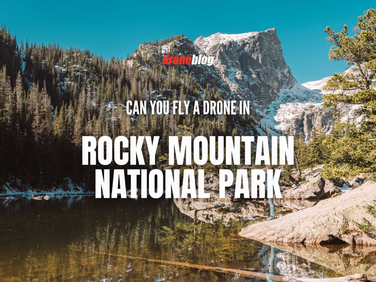 Can You Fly a Drone in Rocky Mountain National Park? - Droneblog