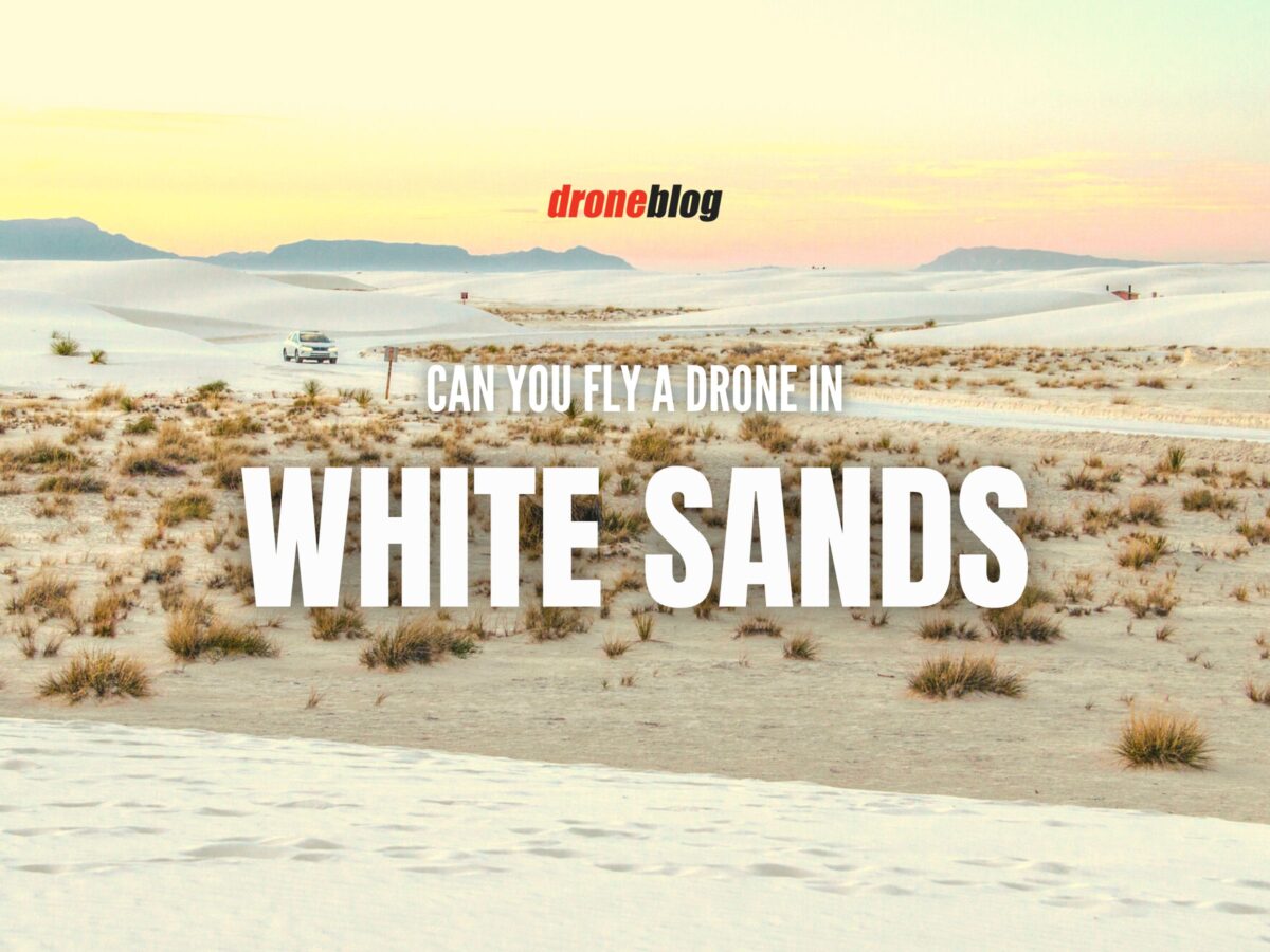 Can You Fly a Drone in White Sands? - Droneblog