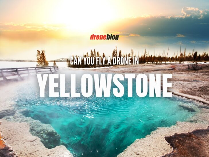 Can You Fly a Drone in Yellowstone? Droneblog