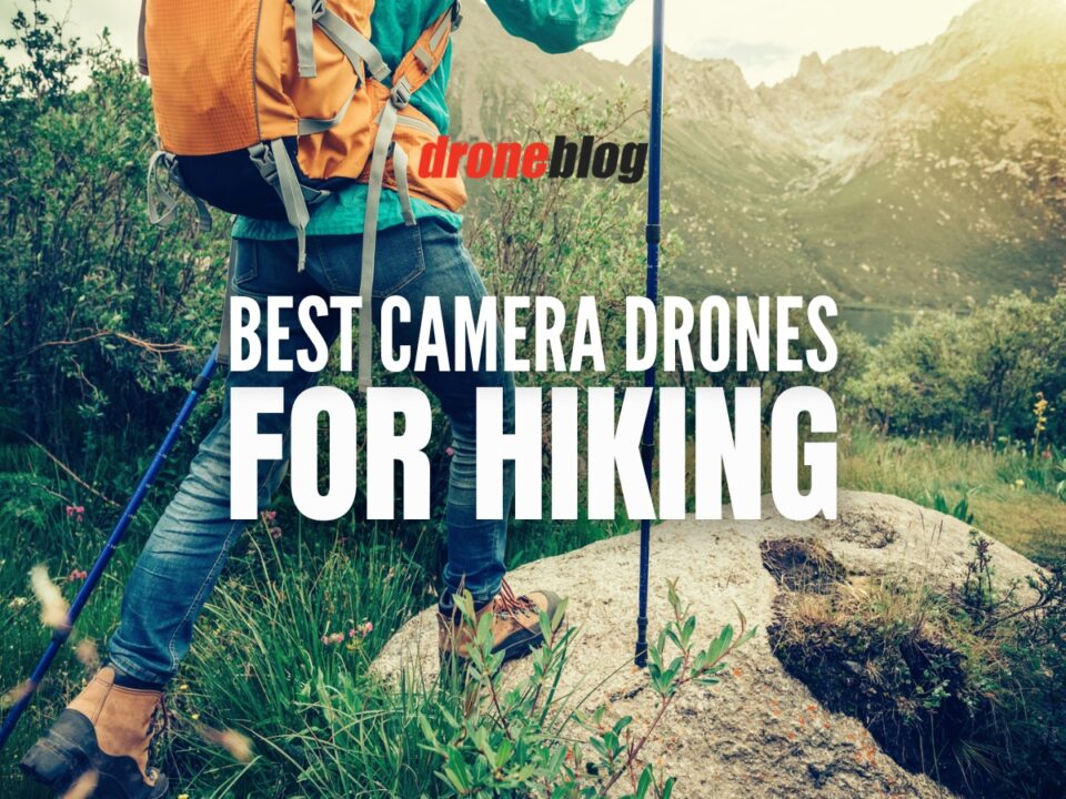 Best Camera Drones for Hiking Droneblog
