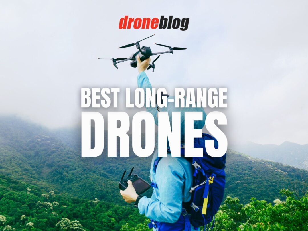 21 Best LongRange Drones (20232024) Droneblog